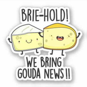 Sticker Brie-hold Nous Apportons Gouda News Drôle Pun au f