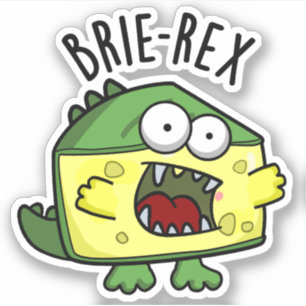 Sticker Brie-rex Fromage drôle TRex Pun