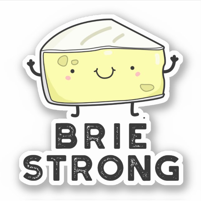 Sticker Brie Strong Funny Pun de fromage positif (Devant)
