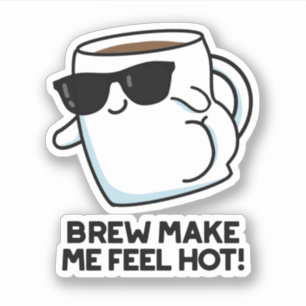 Sticker Brûler Me Faire Sentir Chaud Drôle Pun De Café