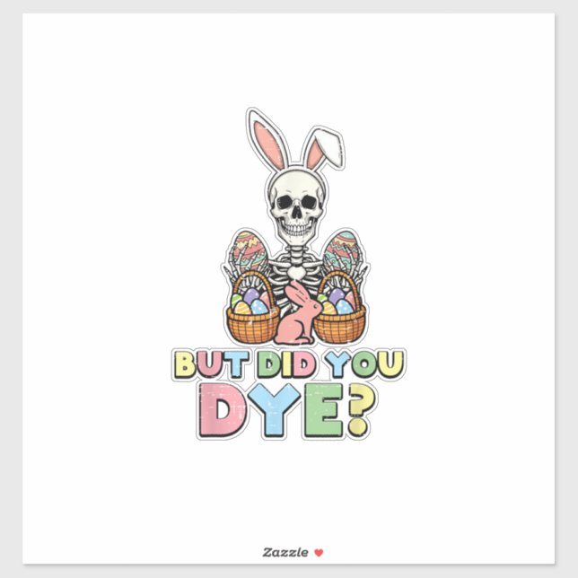 Sticker But Did You Dye Skeleton Eggs Funny Easter Men Wom (Feuille)