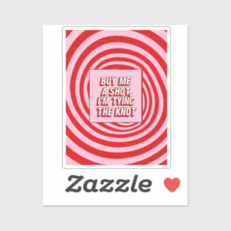 Sticker Buy Me a Shot, I’m Tying the Knot