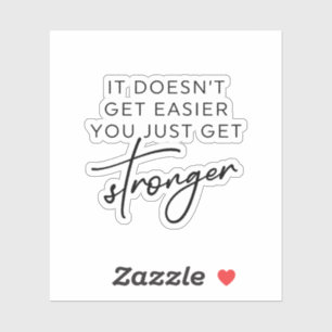 Sticker Ça ne devient pas plus facile de se renforcer