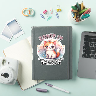 Sticker Cadeau pour amateur de chat : Admettez que la vie