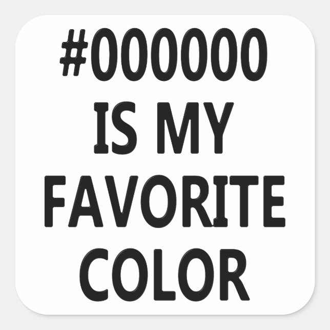 Sticker Carré #000000 Est Ma Couleur Préférée (Devant)