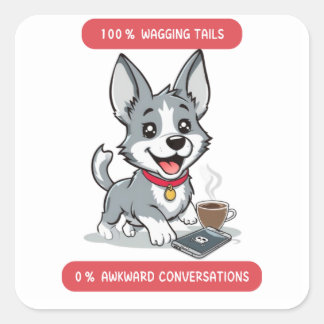 Sticker Carré  100% Wagging Tails, 0% Awkward Conversations dog 