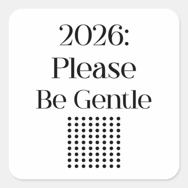 Sticker Carré 2026: Please Be Gentle – Relatable New Year (Devant)