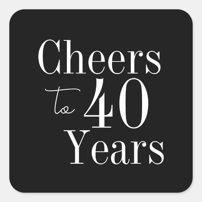 Sticker Carré 40e anniversaire Cheers à 40 ans Noir et blanc (Devant)