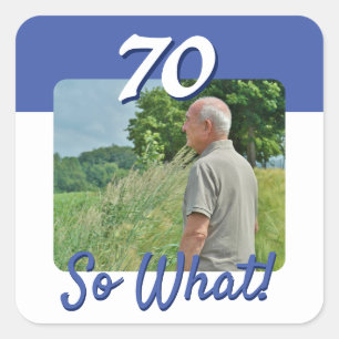 Sticker Carré 70 alors What Funny Citer Photo 70th Birthday Part