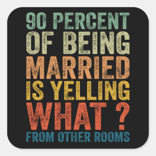 Sticker Carré 90 Pour Cent Du Mariage, C'est Crier Drôle