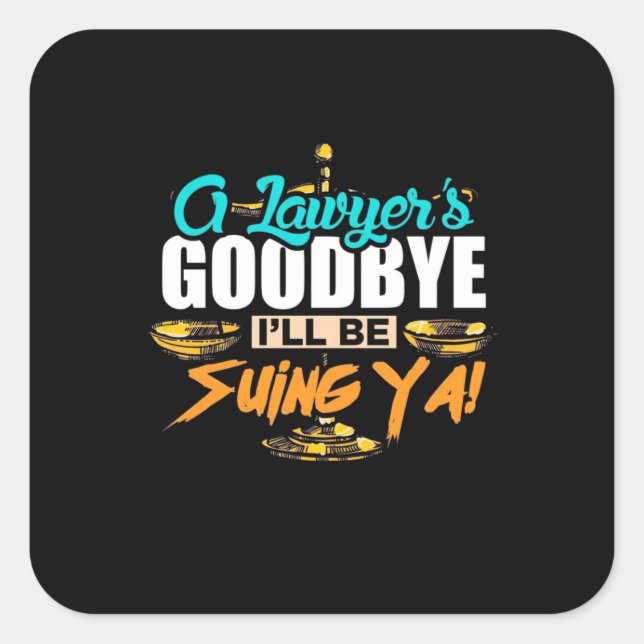 Sticker Carré A Lawyer's Goodbye I Will Be Suing Ya (Devant)