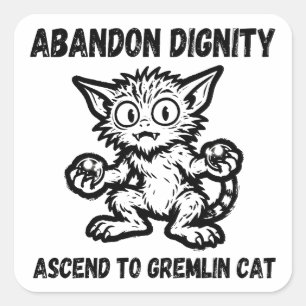 Sticker Carré Abandonner la dignité, monter en grade en chat Gre