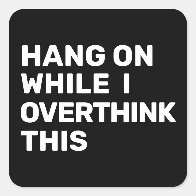 Sticker Carré Accrochez-Vous Pendant Que Je Repense Cette Introd (Devant)