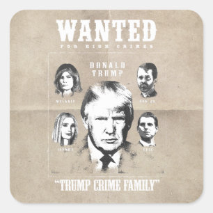 Sticker Carré Affiche de Recherche : Famille Criminelle Trump