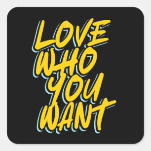 STICKER CARRÉ AIMEZ QUI VOUS VOULEZ