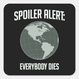 Sticker Carré Alerte Earth Spoiler : Tout Le Monde Décède