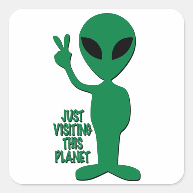 Sticker Carré Alien - Juste en visite sur cette planète (Devant)