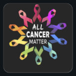 Sticker Carré All Cancer Matter Raise Cancer Awareness<br><div class="desc">All Cancer Matter Raise Cancer Awareness</div>