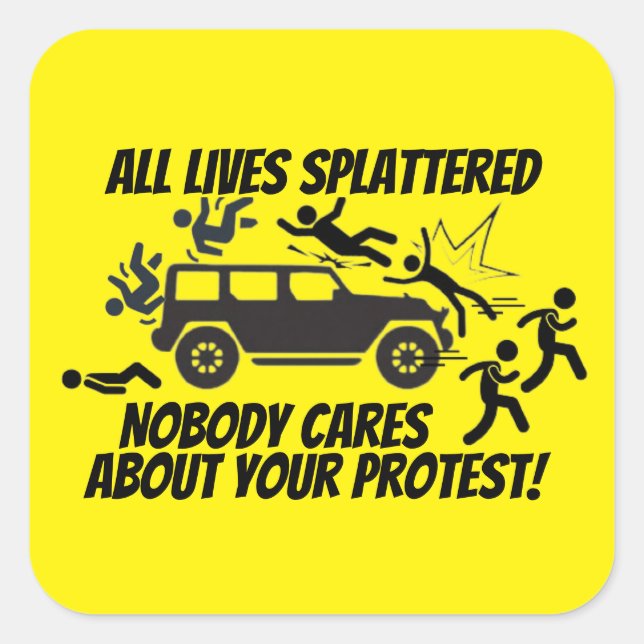 STICKER CARRÉ ALL LIVES SPLATTERED NOBODY CARES ABOUT YOUR  (Devant)