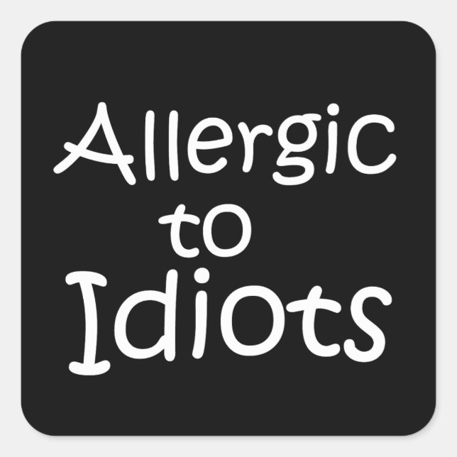Sticker Carré Allergique aux idiots (Devant)