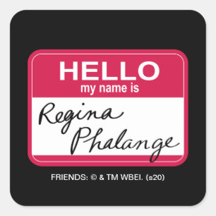 Sticker Carré AMIS™   Bonjour Mon nom est Regina Phalange