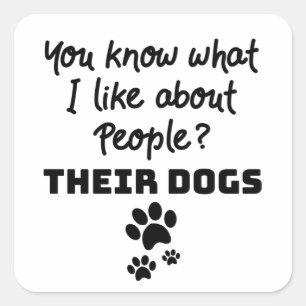 Sticker Carré Amoureux des chiens Ce que j'aime chez les gens le