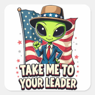 Sticker Carré Amusant Alien emmenez-moi à votre Leader USA Patri