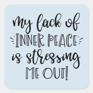 Sticker Carré Anxiété Stressante Drôle - La Paix Intérieure Me S