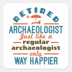 Sticker Carré Archéologie à la retraite Archéologie Funny Happie