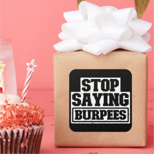 Sticker Carré Arrêter de dire Burpees Entraînement Entraînement