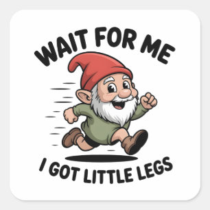 Sticker Carré Attendez-moi, j'ai des nains à petites jambes pour