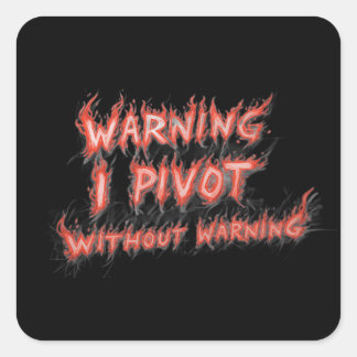Sticker Carré Attention ! Je pivote sans avertissement