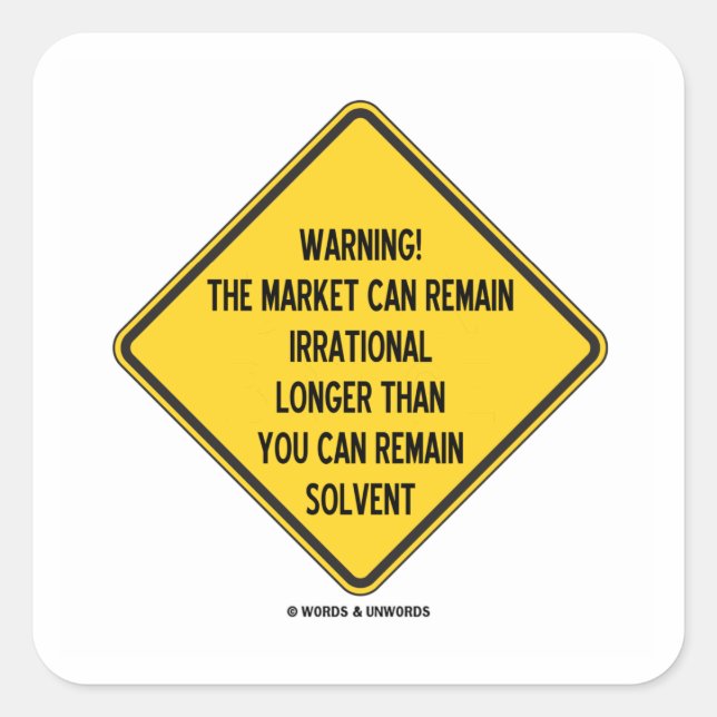 Sticker Carré Attention! Le Marché Peut Rester Irrationnel Plus  (Devant)