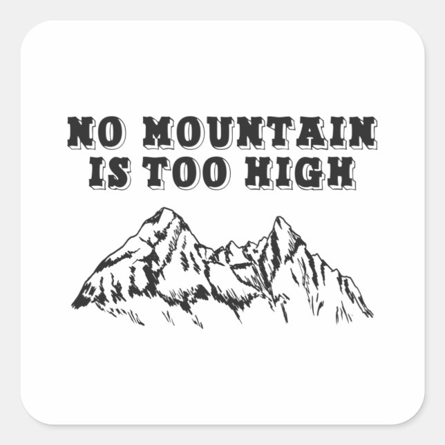 Sticker Carré Aucune montagne n'est trop haute (Devant)