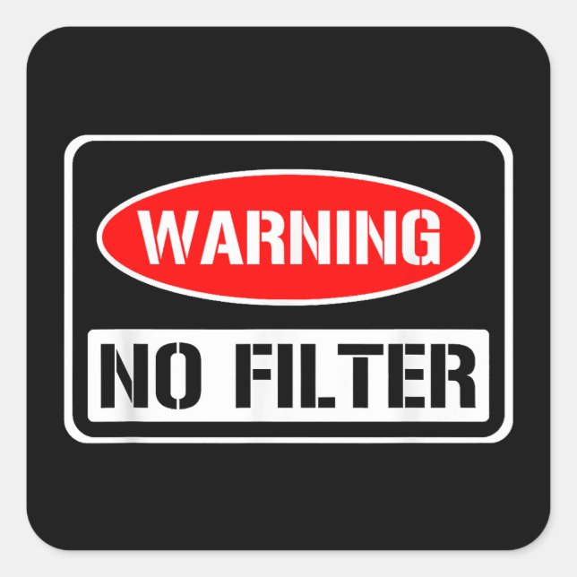 Sticker Carré Avertissement Aucun Filtre Drôle Jeu Sarcastique D (Devant)