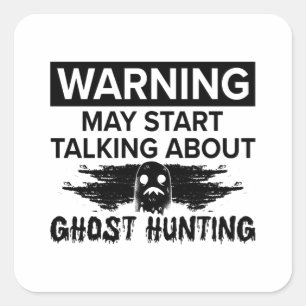 Sticker Carré Avertissement Mon Début Parler Chasse Fantôme Chas