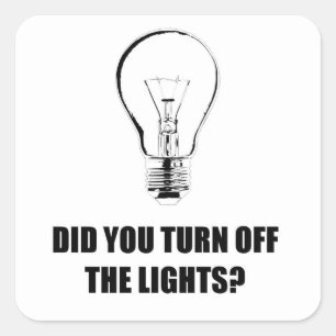 STICKER CARRÉ AVEZ-VOUS ARRÊTÉ LES LUMIÈRES ?