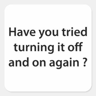 Sticker Carré Avez-Vous Essayé De L'Allumer Et De L'Éteindre À N