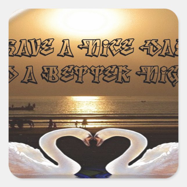 Sticker Carré Avoir une belle journée et une meilleure citation  (Devant)