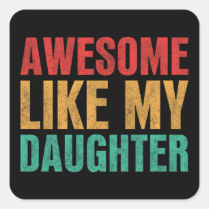 Sticker Carré Awesome Comme Ma Fille Drôle Fête des pères Cadeau