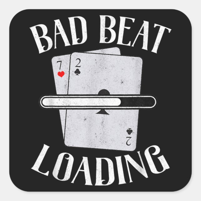 Sticker Carré Bad Beat Chargement Texas Holdem Casino Funny Poke (Devant)