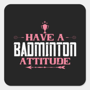 Sticker Carré Badminton - Avoir une attitude badminton