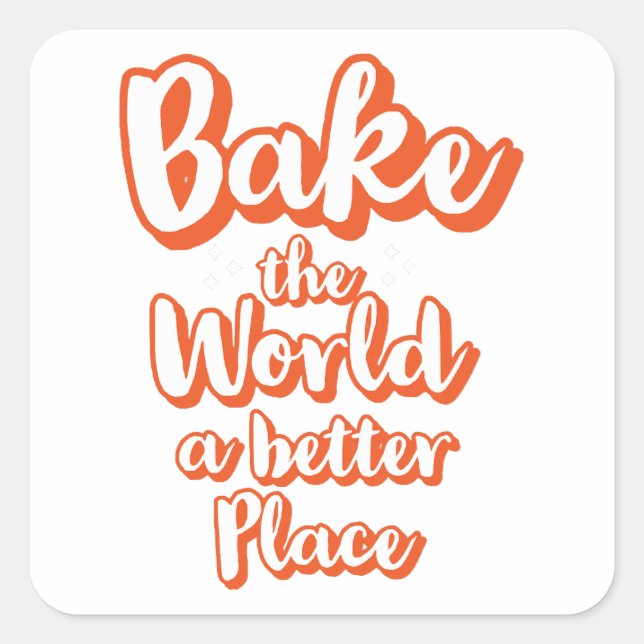 Sticker Carré Bake the world a better place (Devant)
