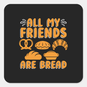 Sticker Carré Baker Tous Mes Amis Sont Pain Baking Boulangerie G