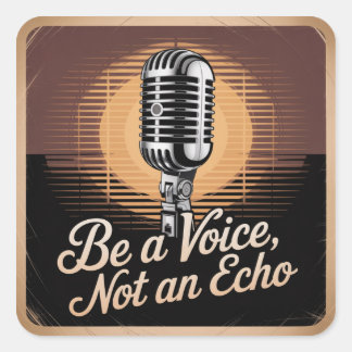Sticker Carré Be A Voice, Not An Echo