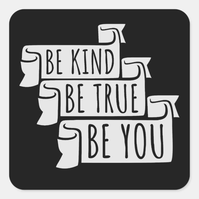 Sticker Carré Be Kind Be True Be You Inspirational Love Quote (Devant)