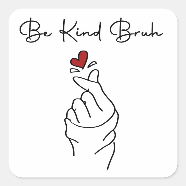 Sticker Carré Be Kind Bruh – World Kindness Day Quote (Devant)