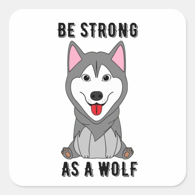 Sticker Carré Be Strong As A Wolf  (Devant)