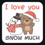 Sticker Carré Bear I Love You Neige Beaucoup Snowman Pun Carré S<br><div class="desc">Cute bear witsnowman. I love you snow much - a snow pun for winter and christmas. A chaud dans le cold season pour les holidays. Christmas bear with snowman.</div>