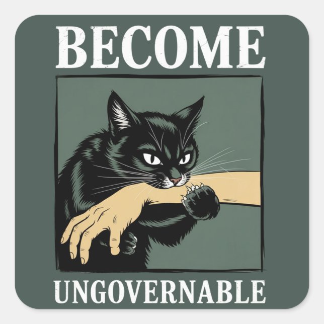 Sticker Carré Become Ungovernable Funny Animal Anarchy Gift Cat  (Devant)